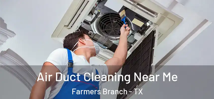  Air Duct Cleaning Near Me Farmers Branch - TX