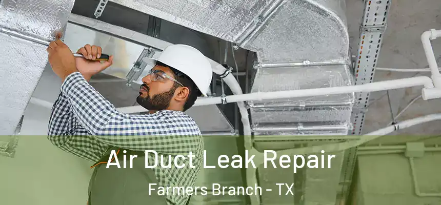  Air Duct Leak Repair Farmers Branch - TX