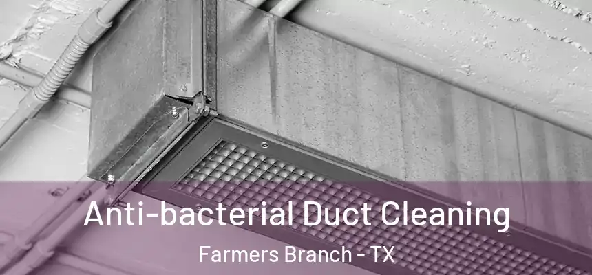  Anti-bacterial Duct Cleaning Farmers Branch - TX
