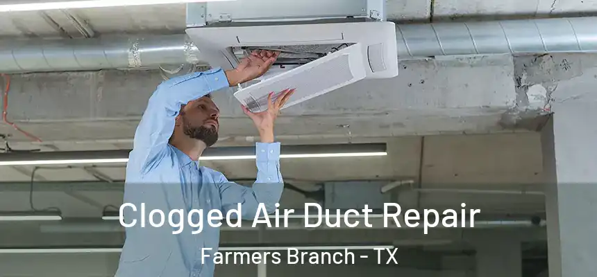  Clogged Air Duct Repair Farmers Branch - TX