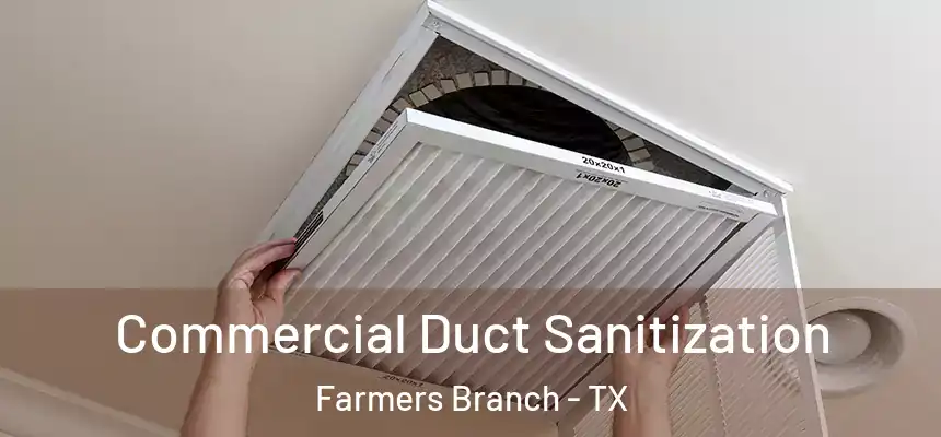 Commercial Duct Sanitization Farmers Branch - TX