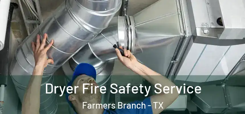  Dryer Fire Safety Service Farmers Branch - TX