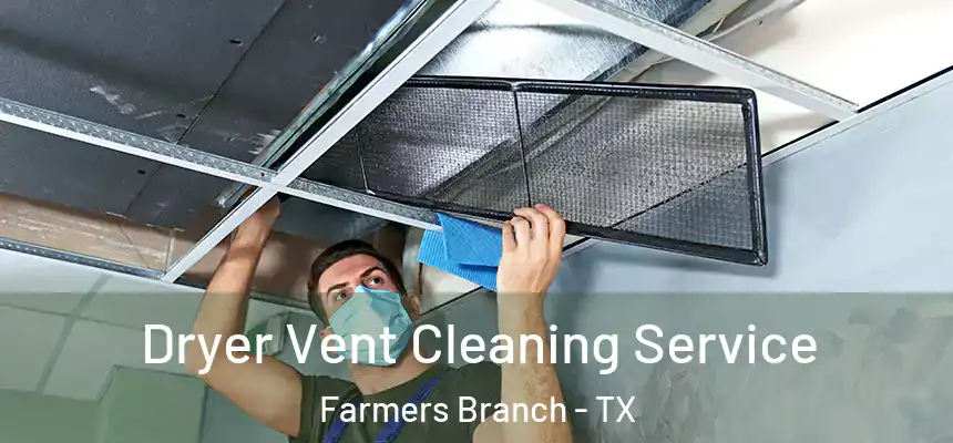  Dryer Vent Cleaning Service Farmers Branch - TX