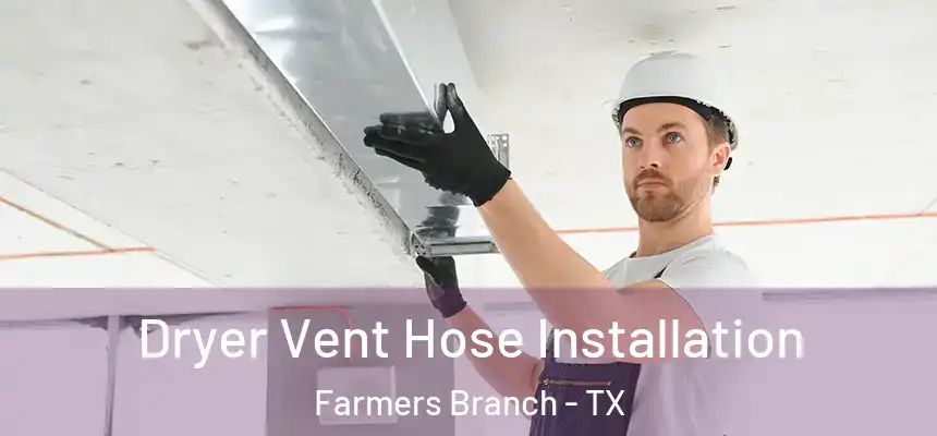  Dryer Vent Hose Installation Farmers Branch - TX