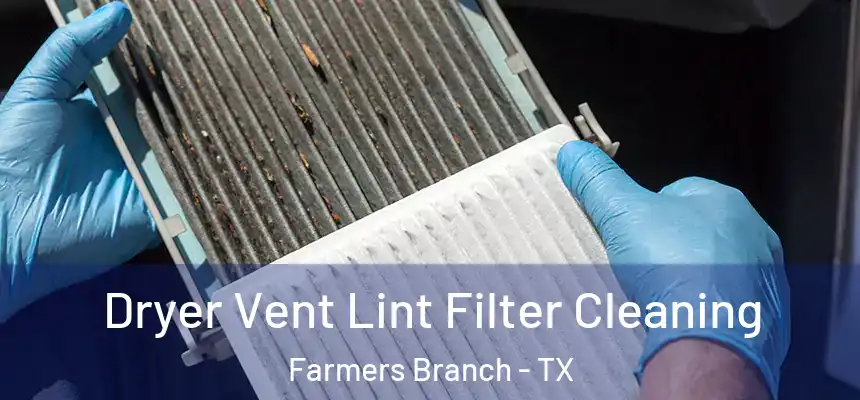  Dryer Vent Lint Filter Cleaning Farmers Branch - TX