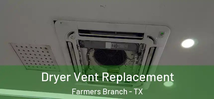 Dryer Vent Replacement Farmers Branch - TX