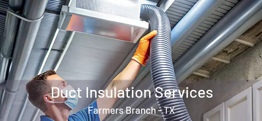 Duct Insulation Services Farmers Branch - TX