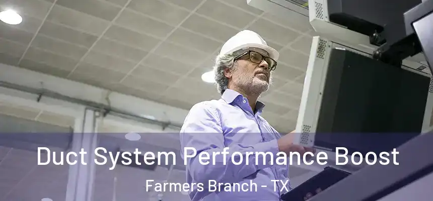 Duct System Performance Boost Farmers Branch - TX