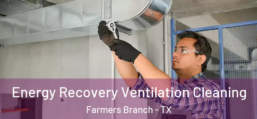  Energy Recovery Ventilation Cleaning Farmers Branch - TX