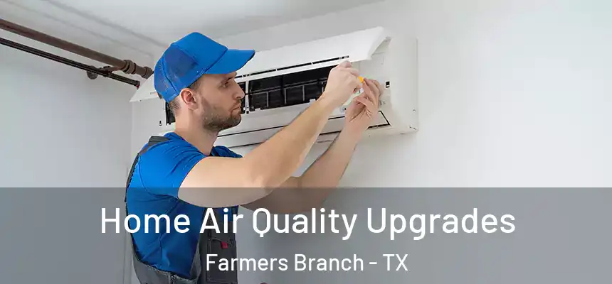 Home Air Quality Upgrades Farmers Branch - TX