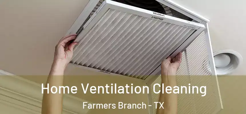  Home Ventilation Cleaning Farmers Branch - TX