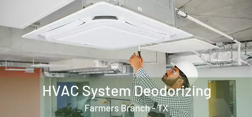HVAC System Deodorizing Farmers Branch - TX