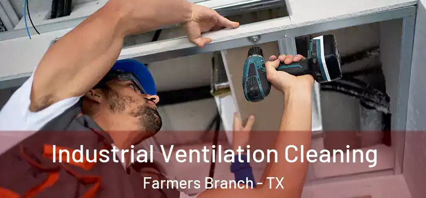  Industrial Ventilation Cleaning Farmers Branch - TX