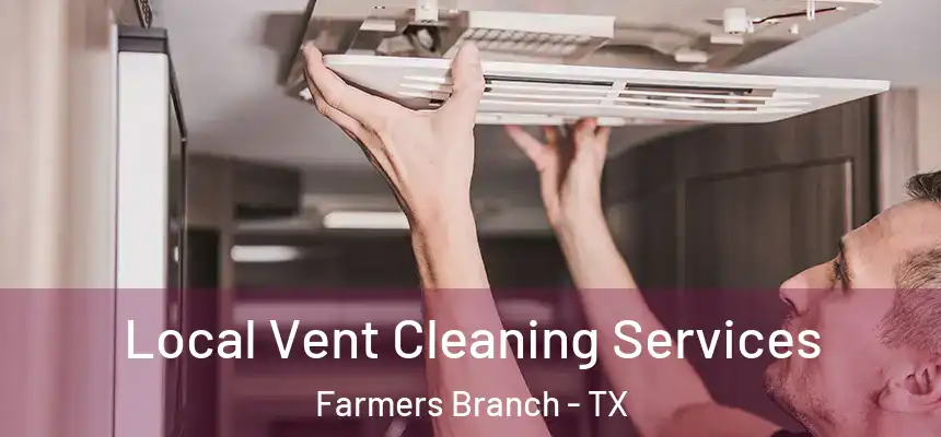  Local Vent Cleaning Services Farmers Branch - TX