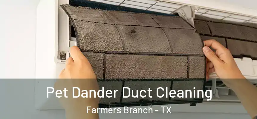 Pet Dander Duct Cleaning Farmers Branch - TX