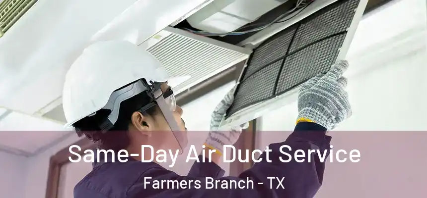  Same-Day Air Duct Service Farmers Branch - TX