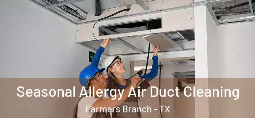  Seasonal Allergy Air Duct Cleaning Farmers Branch - TX