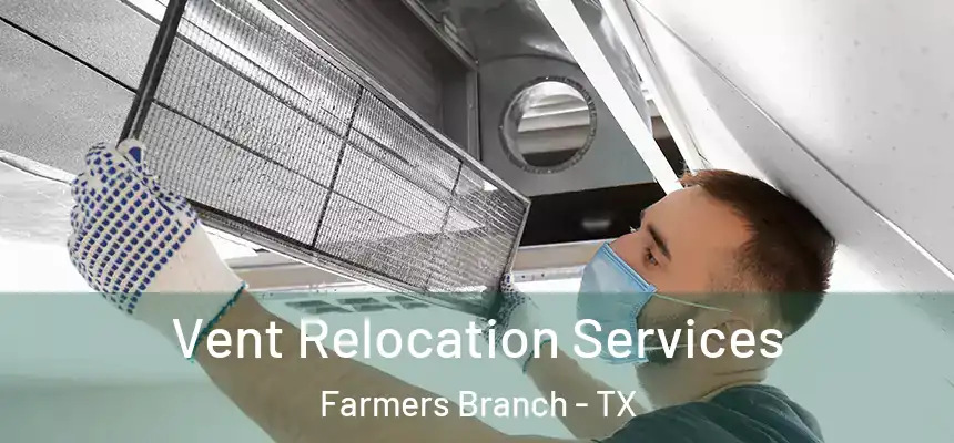 Vent Relocation Services Farmers Branch - TX