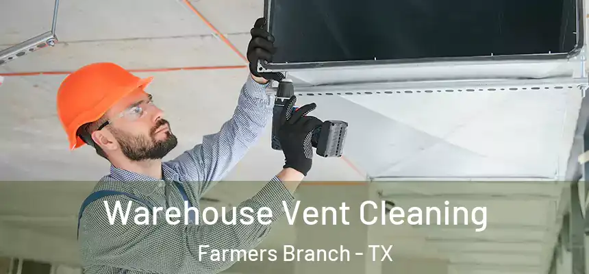  Warehouse Vent Cleaning Farmers Branch - TX